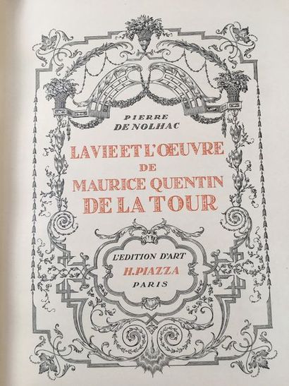 NOLHAC (Pierre de). La Vie et l'œuvre de Maurice Quentin de La Tour. Paris, H. Piazza,...