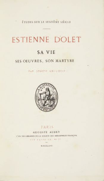 BOULMIER (Joseph) Estienne Dolet, sa vie, ses œuvres, son martyre. Paris, Auguste...