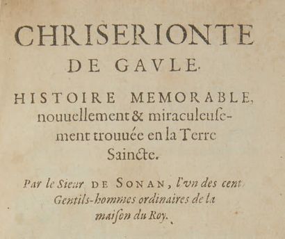 SONAN (Arthus Biard, sieur de) Chriserionte de Gaule. Memorable story, newly & miraculously...