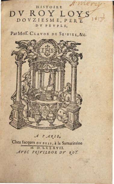 SEYSSEL, Claude de 
Histoire du Roy Loys Douziesme, Père du Peuple
Paris, Chez Jacques...