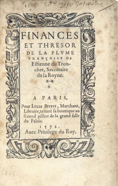 DU TRONCHET (Étienne) Finances et thresor de la plume françoise. Paris, pour Lucas...