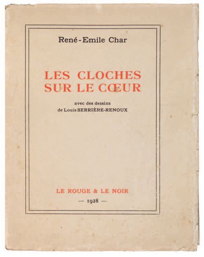 CHAR René-Emile. LES CLOCHES SUR LE COEUR. [Paris], Le Rouge et le Noir, 1928. In-12...
