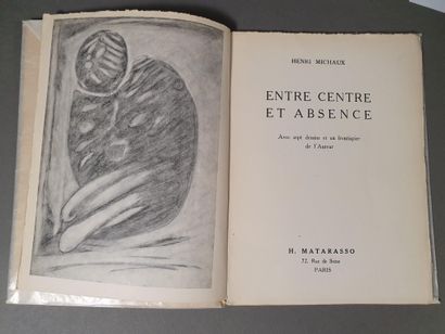 MICHAUX Henri. ENTRE CENTRE ET ABSENCE. Paris, H. Matarasso, 1936. Petit in-8 carré,...