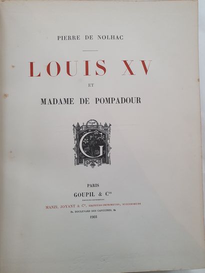 NOLHAC (Pierre de). Louis XV et Madame de Pompadour. Paris, Goupil & Cie, 1903. In-4,...