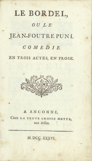 THÉÀTRE ÉROTIQUE. — [CAYLUS (comte de)]. Le Bordel, or the Punished Jean-Foutre....