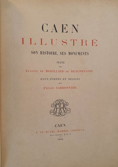 null BEAUREPAIRE (Eugène de Robillard de). Caen illustré. Son histoire, ses monuments....