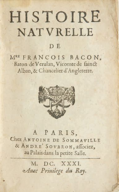 BACON (François) Histoire naturelle. Paris, Antoine de Sommaville & André Soubron,...