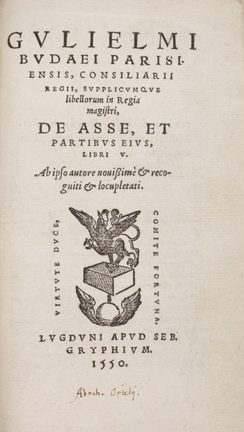 BUDE (Guillaume) De asse, et partibus eius, libri V. Lyon, Sébastien Gryphe, 1550....
