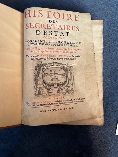 FAUVELET DU TOC (Antoine) - Histoire des secretaires d'Estat, contenant l'origine,...