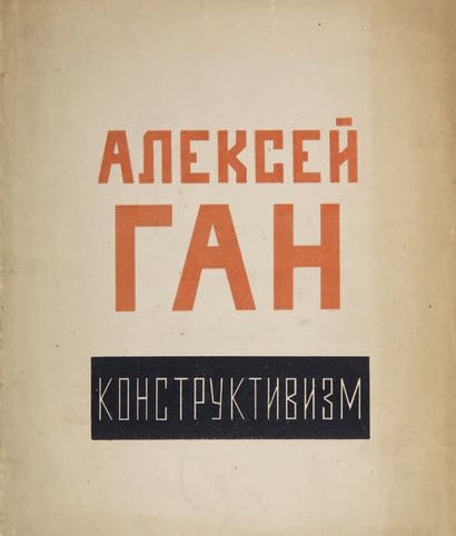 GAN, Aleksei. Konstruktivism. Tver, Tverkoe Izdatel'stvo, 1922. In-4 broché, 70 pp.
Edition...