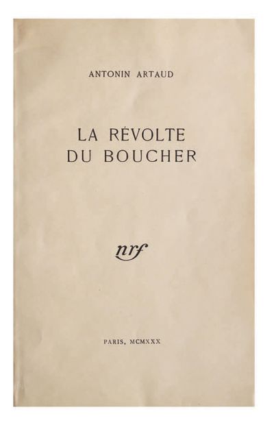 ARTAUD (Antonin). La Révolte du boucher. Paris, N.R.F., 1930, in-8, broché, [12 pages]....