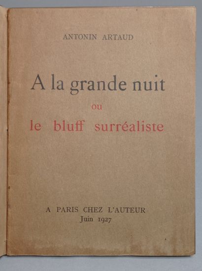 ARTAUD (Antonin). A la grande nuit ou Le bluff surréaliste. Á Paris, chez l'auteur,...