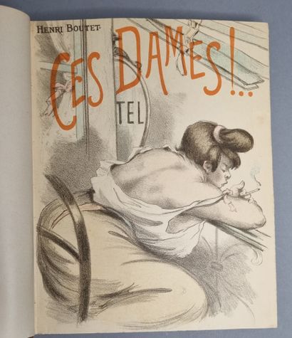 null BOUTET (Henri). Ces Dames ! .... Paris, Imprimerie générale, s.d. In-4, green...