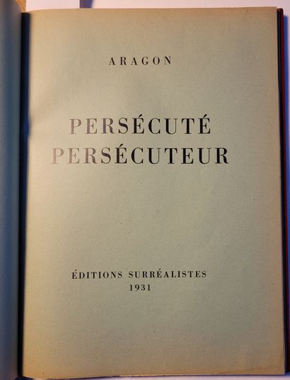 ARAGON Louis. PERSECUTED PERSECUTOR. Paris, Éditions surréalistes, 1931. In-4, half...