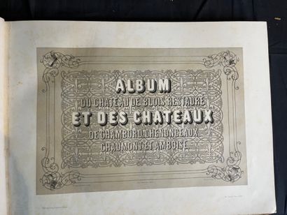 WALSH (Joseph) et Alphonse BAILLARGÉ. Album du château de Blois restauré et des châteaux...