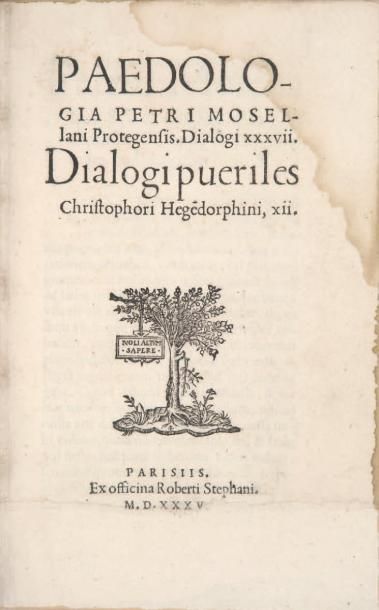 MOSELLANUS (Petrus) Paedologia. Dialogi XXXVII. Dialogi pueriles Christophori Hege[n]dorphini,...