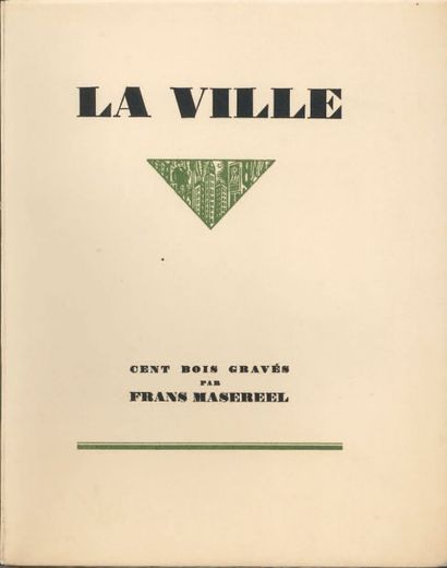 MASEREEL Frans. LA VILLE. Cent bois gravés par Frans Masereel. Paris, Albert Morancé,...