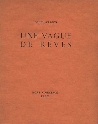 ARAGON Louis UNE VAGUE DE RÊVES. Paris, Hors-Commerce, 1930. In-4 broché. Edition...