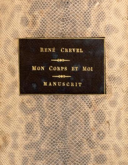 CREVEL René MON CORPS ET MOI. MANUSCRIT AUTOGRAPHE SIGNÉ. Circa 1924. 184 feuillets...