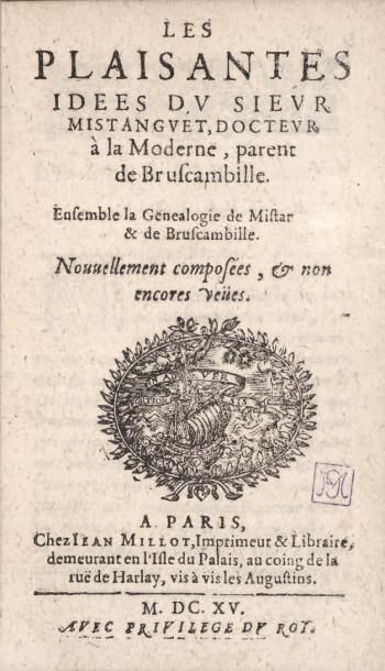 null BRUSCAMBILLE. Les Plaisantes idees du sieur Mistanguet, docteur à la Moderne,...