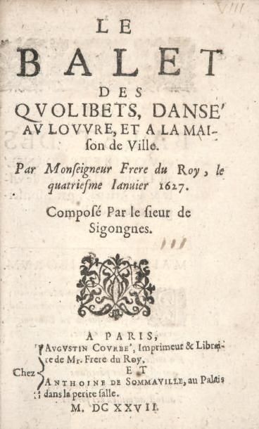 SIGOGNES (Charles Timoléon de Beauxoncles, seigneur de) Le Balet des quolibets, dansé...