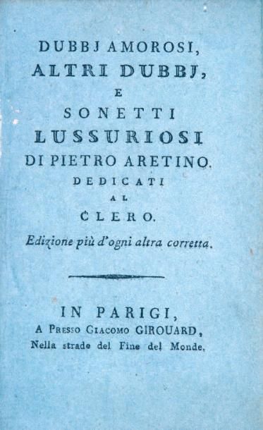 ARETINO (Pietro) Dubbi amorosi, altri dubbi, e sonetti lussuriosi. Edizione più d'ogni...
