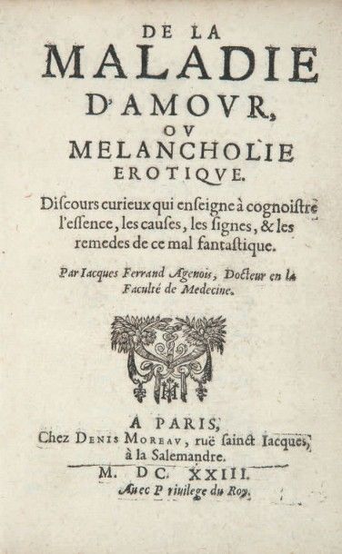 FERRAND (Jacques) De la Maladie d'amour, ou Melancholie erotique. Discours curieux...