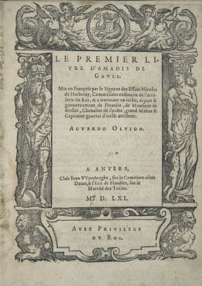 AMADIS DE GAULE Le Premier [- Treizieme] livre. Anvers, Jean Waesberghe; Christophe...