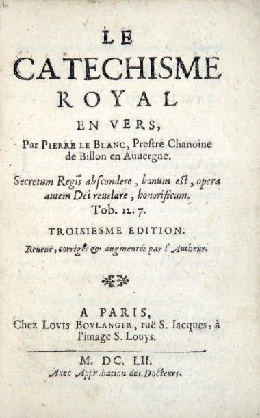 LE BLANC (Pierre) Le Catéchisme royal en vers. Troisiesme édition. Reveuë, corrigée...
