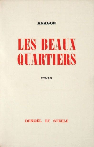 ARAGON (Louis) LES BEAUX QUARTIERS
Roman. Paris, Denoël et Steele, 1936. In-8, broché,...