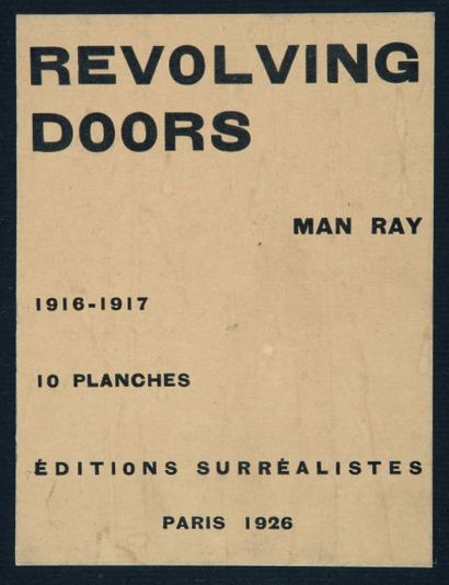 MAN RAY (1890-1976) REVOLVING DOORS. 1916-1917
10 Planches. Paris, Éditions Surréalistes,...