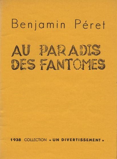  PÉRET Benjamin. AU PARADIS DES FANTÔMES. Paris, Collection Un Divertissement, 1938...