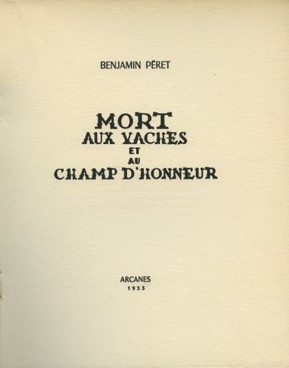 null PÉRET Benjamin. MORT AUX VACHES ET AU CHAMP D'HONNEUR. Paris, Arcanes, 1953...