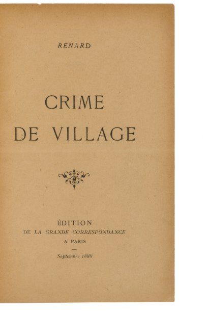 RENARD (Jules) CRIME DE VILLAGE. Paris, Édition de la Grande Correspondance, septembre...