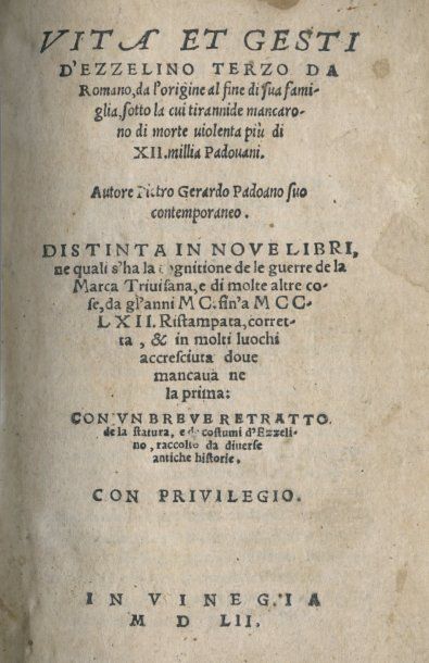 GERARDO (Pietro, Padoano). Vita et gesti d'Ezzelino Terzo da Romano, da l'origine...
