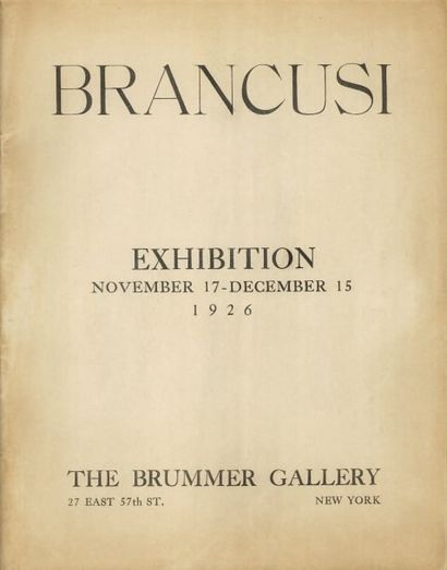 null EXHIBITION BRANCUSI. New York, The Brummer Gallery. 1926 ; in-4 agrafé. Préface...