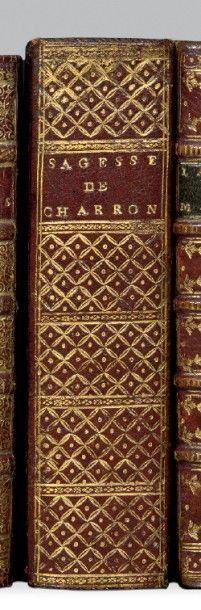 CHARRON (Pierre) De la sagesse, trois livres. Suivant la vraye copie de Bourdeaux....