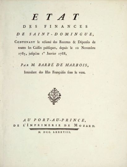 BARBÉ-MARBOIS (François de) État des finances de Saint-Domingue, contenant le résumé...