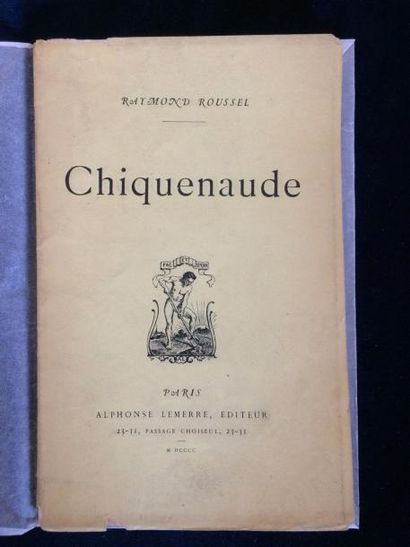 ROUSSEL Raymond. CHIQUENAUDE. Paris, Lemerre, 1900. In-12, broché. Edition originale....