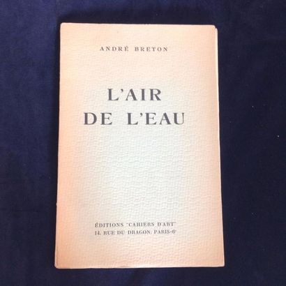 BRETON André. L'AIR DE L'EAU. Paris, Editions Cahiers d'Art, 1934. In-8, broché....