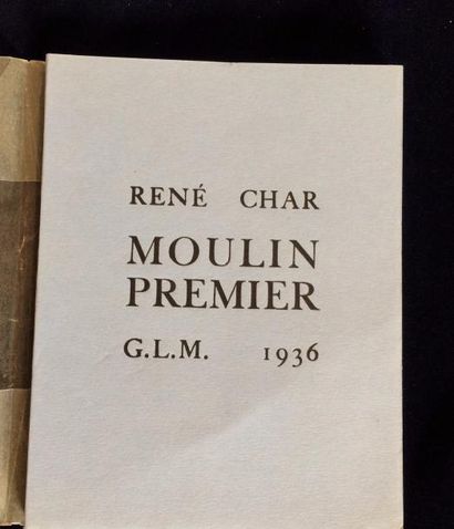 CHAR René. MOULIN PREMIER. Paris, G.L.M., 1936. In-12, broché. Edition originale...