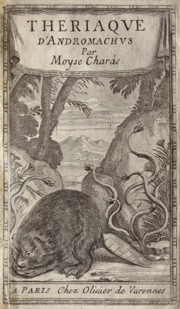 CHARAS (Moyse) THERIAQUE D'ANDROMACHUS. Histoire naturelle des animaux, des plantes...