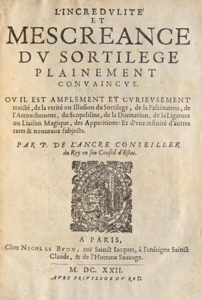 LANCRE (Pierre de) L'INCREDULITE ET MESCREANCE DU SORTILEGE PLAINEMENT CONVAINCUE....