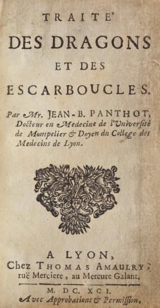 PANTHOT (Jean-Baptiste) TRAITÉ DES DRAGONS ET DES ESCARBOUCLES. LYON, Thomas AMAULRY,...