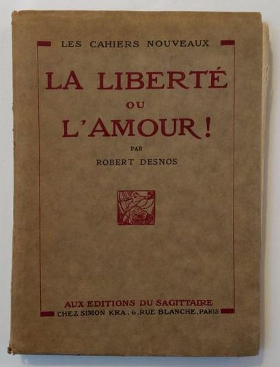DESNOS Robert LA LIBERTÉ OU L'AMOUR. Paris, Editions du Sagittaire, 1927. In-12,...