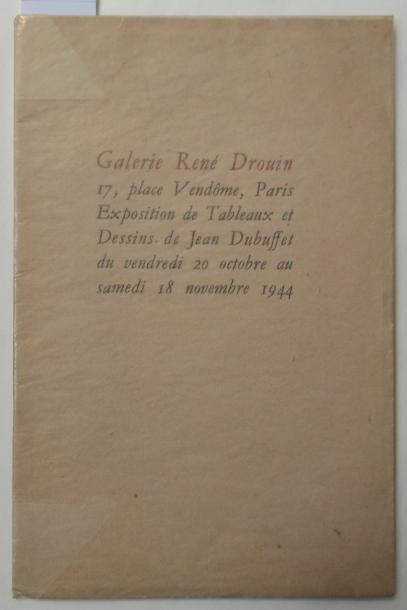 DUBUFFET Jean EXPOSITION DE TABLEAUX ET DESSINS. Paris, Galerie René Drouin, 1944....