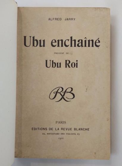 JARRY Alfred UBU ENCHAINÉ PRÉCÉDÉ DE UBU ROI. Paris, Editions de la Revue Blanche,...