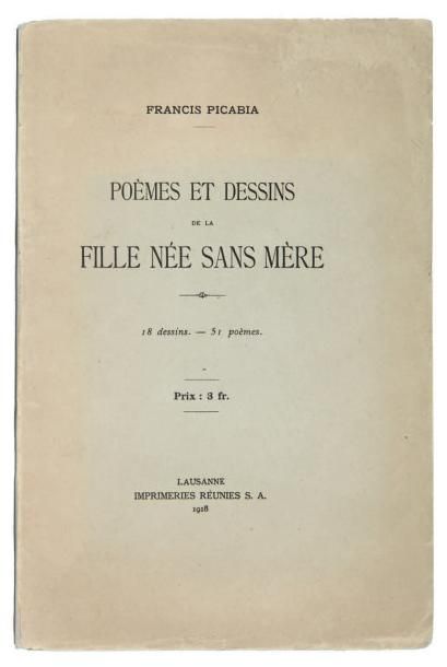 PICABIA Francis POÈMES ET DESSINS DE LA FILLE NÉE SANS MÈRE. Lausanne, Imprimeries...