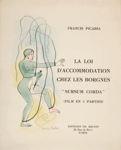 PICABIA Francis LA LOI D'ACCOMODATION CHEZ LES BORGNES. Paris, Th. Briant, 1928.
In-4,...
