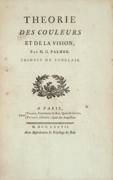 PALMER (George). Théorie des couleurs et de la vision. Paris, Prault, Pissot, 1777....